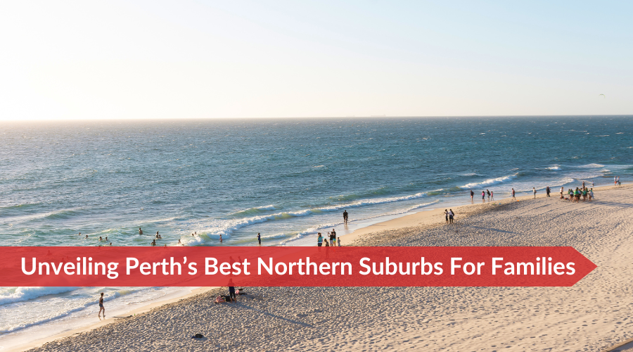 Unveiling Perth’s Best Northern Suburbs For Families